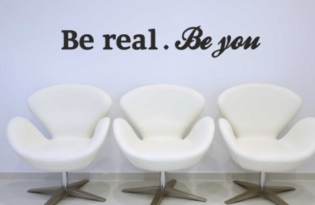 Be real.Be you